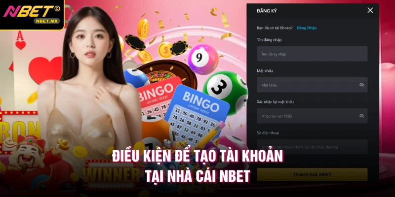 Điều kiện để tạo tài khoản tại nhà cái Nbet