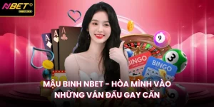Mậu Binh Nbet - Hòa Mình Vào Những Ván Đấu Gay Cấn